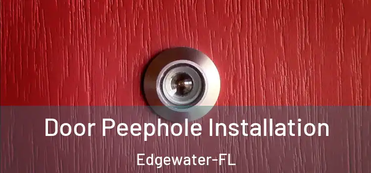  Door Peephole Installation Edgewater-FL