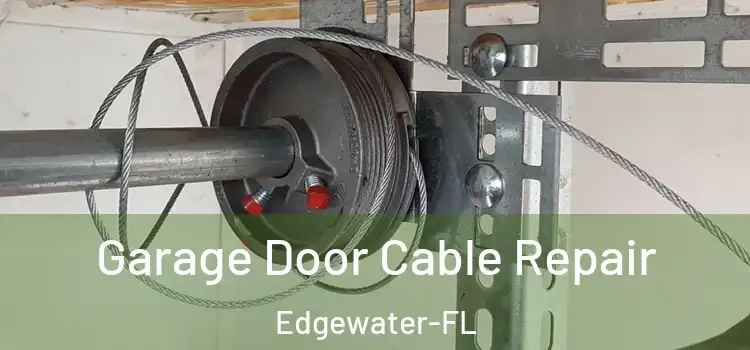 Garage Door Cable Repair Edgewater-FL